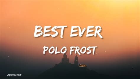 Polo Frost – Best Ever Lyrics .